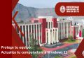 COMUNICADO DE LA OFICINA DE TECNOLOGÍAS DE LA INFORMACIÓN - OTI-UNI: Informar sobre el fin del soporte extendido para Windows 10, anunciado por Microsoft por tanto actúa: Protege tu equipo: Actualiza tu computadora a Windows 11