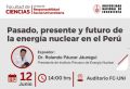 Evento Científico organizado por la Facultad de Ciencias - UNI: “Pasado, presente y futuro de la energía nuclear en el Perú” | Fecha 12 de junio