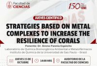 JUEVES CIENT&Iacute;FICO FACULTAD DE CIENCIAS Presenta la Charla Cient&iacute;fica &ldquo;Strategies based on metal complexes to increase the resilience of corals&rdquo; a cargo del Dr. Breno Pannia Esp&oacute;sito | Fecha 15 de Octubre
