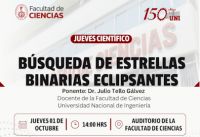 JUEVES CIENT&Iacute;FICO FACULTAD DE CIENCIAS Presenta la Charla Cient&iacute;fica &ldquo;B&uacute;squeda de estrellas binarias eclipsantes&rdquo; a cargo del Dr. Julio Tello G&aacute;lvez. | Fecha 01 de Octubre