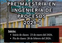 POSGRADO FIQT: PRE-MAESTRIA EN INGENIER&Iacute;A DE PROCESOS ADMISION 2026-1 | INICIO 23 DE ENERO DEL 2026