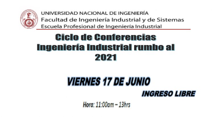 Ciclo de Conferencias Ingenier&iacute;a Industrial rumbo al 2021