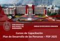 UNIDAD DE RECURSOS HUMANOS: Cursos de Capacitaci&oacute;n que se desarrollar&aacute;n en el marco del Plan de Desarrollo de las Personas &ndash; PDP 2025
