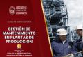 El Centro de Capacitaciones E- LEARNING UNI de la FIM de la UNI te invita a participar del curso de capacitación: GESTIÓN DE MANTENIMIENTO EN PLANTAS DE PRODUCCIÓN | Inicio 11 de Octubre