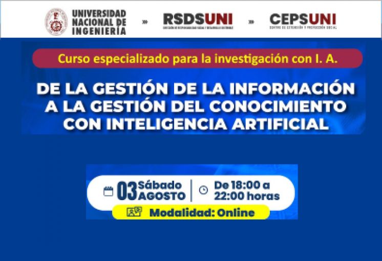 RSDS- UNI / CURSO: DE LA GESTIÓN DE LA INFORMACIÓN A LA GESTIÓN DEL CONOCIMIENTO CON INTELIGENCIA ARTIFICIAL | 03 DE AGOSTO - 3RA Edición