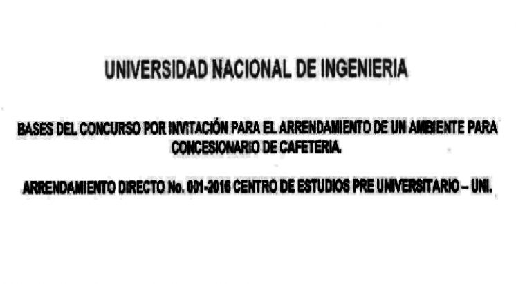 Convocatoria para el Concurso para el Arrendamiento de un ambiente para Concesionario de Cafeter&iacute;a del CEPRE UNI