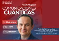 LA FACULTAD DE CIENCIAS INVITA A LA COMUNIDAD UNIVERSITARIA Y P&Uacute;BLICO EN GENERAL A LA CHARLA MAGISTRAL: COMUNICACIONES CU&Aacute;NTICAS | FECHA 30 DE ENERO