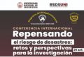 Dirección de Responsabilidad Social y Desarrollo Sostenible de la UNI-Programa Voluntariado en Gestión del Riesgo de Desastres (GRD) invita a la Conferencia Internacional: &quot;REPENSANDO EL RIESGO DE DESASTRES: retos y perspectivas para la investigación