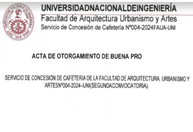 ACTA DE OTORGAMIENTO DE BUENA PRO - Concesión del Servicio de Cafetería N°004-2024 - 2da Convocatoria - FAUA