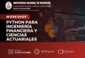 Workshop: Python para Ingenier&iacute;a Financiera y Ciencias Actuariales organizado por las Coordinaciones de la Maestr&iacute;a en Ciencias Actuariales y la Maestr&iacute;a en Ingenier&iacute;a Financiera de la Unidad de Posgrado-FIEECS. | Fecha 14 de Octubre