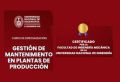 Centro de Capacitaciones E-Learning UNI de la FIM viene organizando el Curso de Especialización: GESTIÓN DE MANTENIMIENTO EN PLANTAS DE PRODUCCIÓN | Inicio 17 de Agosto