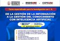 RSDS- UNI / Curso: De la gesti&oacute;n de la informaci&oacute;n a la gesti&oacute;n del conocimiento con inteligencia artificial | 06 de Julio