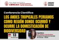 Conferencia Cient&iacute;fica organizada por la Facultad de Ciencias: &ldquo;LOS ANDES TROPICALES PERUANOS COMO REGI&Oacute;N DONDE OCURRI&Oacute; Y OCURRE LA DOMESTICACI&Oacute;N DE BIODIVERSIDAD&rdquo; | Fecha 13 de Noviembre
