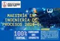 UNIDAD DE POSGRADO DE LA FIQT: MAESTR&Iacute;A EN INGENIER&Iacute;A DE PROCESOS 2024-I - ADMISI&Oacute;N ABIERTA