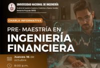 Charla Informativa sobre la Maestría en Ingeniería Financiera, que la Unidad de Posgrado-FIEECS está organizando | Fecha 16 de Octubre