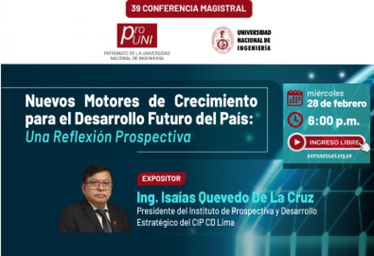 Patronato UNI: Invitación a la Conferencia Magistral “Nuevos Motores de Crecimiento para el Desarrollo Futuro del País: Una Reflexión Prospectiva”- Fecha 28 de Febrero del 2024