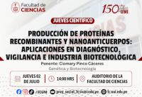 En el marco de los 150 a&ntilde;os de aniversario de la UNI, la FC, invita a la charla cient&iacute;fica:  &ldquo;Producci&oacute;n deprote&iacute;nas recombinantes y nanoanticuerpos: aplicaciones en diagn&oacute;stico, vigilancia e industria biotecnol&oacute;gica&rdquo;  | Fecha 02 de Julio
