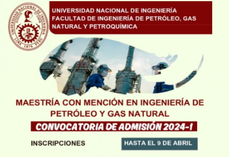 ESCUELA DE POSGRADO DE LA FIP: CONVOCATORIA DE ADMISIÓN 2024-1 - MAESTRÍA CON MENCIÓN EN INGENIERÍA DE PETRÓLEO Y GAS NATURAL | INSCRIPCIONES HASTA EL 9 DE ABRIL