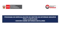 Ministerio de Transportes y Comunicaciones presenta el “Programa de Especialización en Gestión de Entornos Seguros para la Movilidad: I Edición sobre Entornos Escolares” (PEES1-DSV) para alumnos de pregrado UNI | Cierre de inscripciones 24 de Octubre