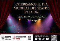 CELEBREMOS EL D&Iacute;A MUNDIAL DEL TEATRO EN LA UNI | FECHA 27 DE MARZO