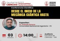 Conferencia Científica organizado por la Facultad de Ciencias-UNI: “Desde el inicio de la Mecánica Cuántica hasta algunas extensiones del Modelo Estándar” | Fecha 03 de octubre