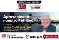 PROUNI invita a la Conferencia Magistral “Aprovechemos nuestro Petróleo” a cargo del Dr. Ing. Víctor Sanz Parra | 25 de Octubre