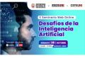 INVITACIÓN X SEMINARIO WEB ONLINE 2023 / DESAFÍOS DE LA INTELIGENCIA ARTIFICIAL | 28 de Octubre