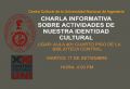 CHARLA INFORMATIVA SOBRE ACTIVIDADES DE NUESTRA IDENTIDAD CULTURAL