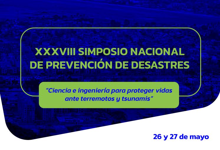 CISMID de la UNI realizar&aacute; el XXXVIII Simposio Nacional de Prevenci&oacute;n de Desastres