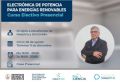 CURSO ELECTIVO PRESENCIAL Electrónica de Potencia para Energías Renovables dirigido a estudiantes de Maestría y Doctorado | Inicio 26 de Agosto