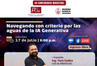 Patronato UNI: Invitación a la Conferencia Magistral: “Navegando con criterio por las Aguas de la IA Generativa” a cargo del Ing. Yuro Gadea, CEO de PROTECSO.| Fecha 17 de Julio