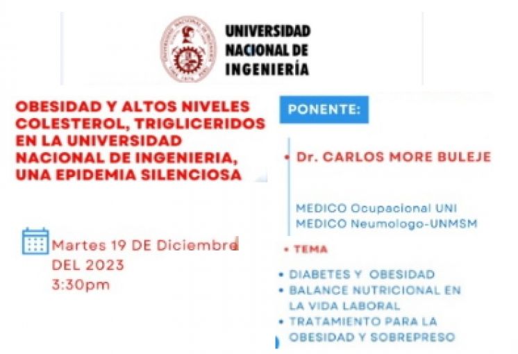 Unidad de Recursos Humanos invita a la Charla: OBESIDAD Y ALTOS NIVELES DE COLESTEROL Y TRIGLICERIDOS EN SANGRE, EN LA UNIVERSIDAD NACIONAL DE INGENIERIA, UNA EPIDEMIA SILENCIOSA | Fecha 19 de Diciembre del 2023