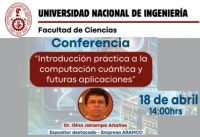 La Facultad de Ciencias le invita cordialmente a la Conferencia “INTRODUCCIÓN PRÁCTICA A LA COMPUTACIÓN CUÁNTICA Y FUTURAS APLICACIONES” | 18 de Abril