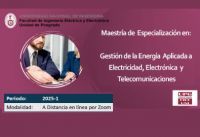 Proceso de Admisión 2025-1 de la Maestría de Especialización en Gestión de la Energía Aplicada a la Electricidad, Electrónica y Telecomunicaciones