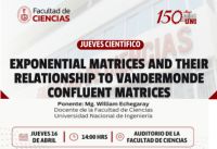 La Facultad de Ciencias invita a la comunidad universitaria y al p&uacute;blico en general a  participar de la conferencia: &ldquo;Exponential matrices and their relationship to  Vandermonde confluent matrices&rdquo; | Fecha: Jueves 16 de abril