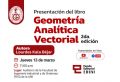 Presentación del libro  &quot;Geometría Analítica Vectorial&quot;