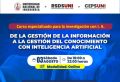 RSDS- UNI / CURSO: DE LA GESTI&Oacute;N DE LA INFORMACI&Oacute;N A LA GESTI&Oacute;N DEL CONOCIMIENTO CON INTELIGENCIA ARTIFICIAL | 03 DE AGOSTO - 3RA Edici&oacute;n